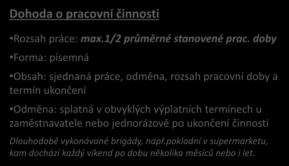 Dohoda o pracovní činnosti Rozsah práce: max.1/2 průměrné stanovené prac.