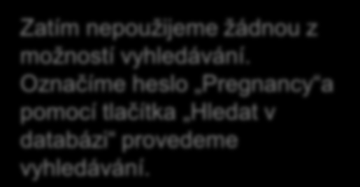 Zatím nepoužijeme žádnou z možností vyhledávání.