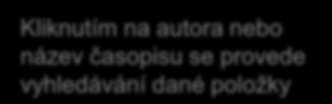 Kliknutím na autora nebo název časopisu se provede vyhledávání dané položky Možnosti práce se záznamem tisk, e- mail, uložení, citace záznamu, export do aplikace pro správu citací, uložení do složky