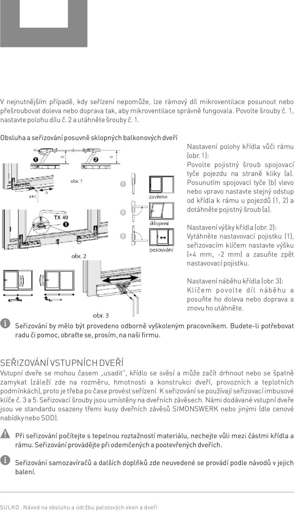 1): Povolte pojistný šroub spojovací tyče pojezdu na straně kliky (a).