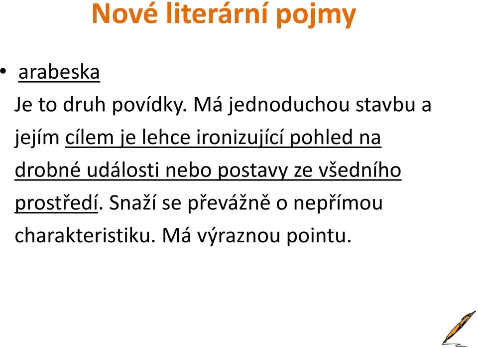 pohled na drobné události nebo postavy ze všedního