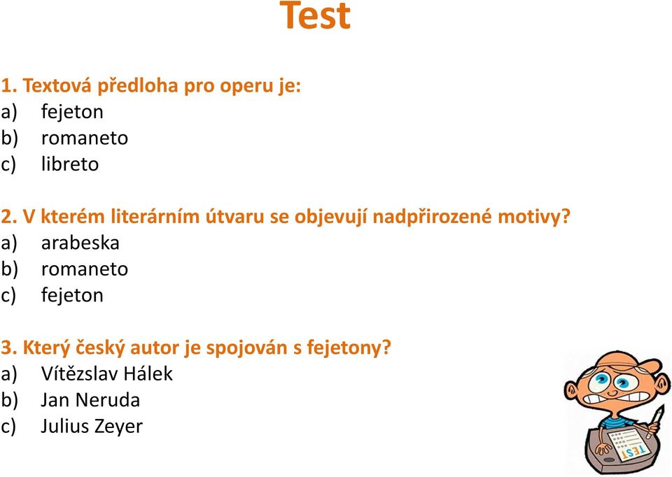 2. V kterém literárním útvaru se objevují nadpřirozené motivy?