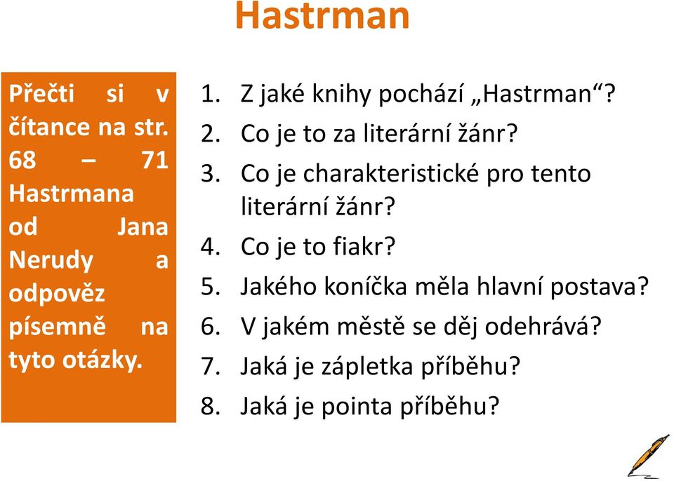 Z jaké knihy pochází Hastrman? 2. Co je to za literární žánr? 3.