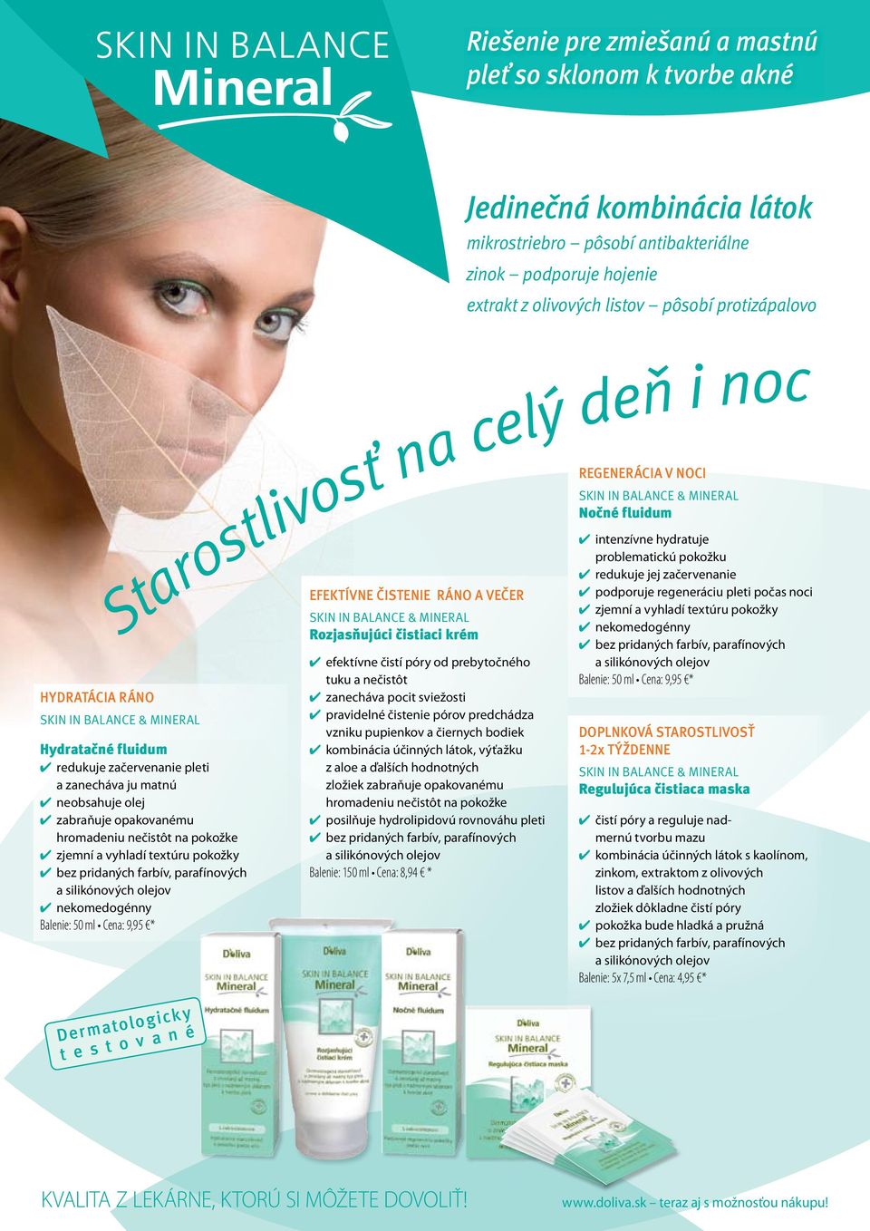 textúru pokožky bez pridaných farbív, parafínových a silikónových olejov nekomedogénny EFEKTÍVNE ČISTENIE RÁNO A VEČER SKIN IN BALANCE & MINERAL Rozjasňujúci čistiaci krém efektívne čistí póry od