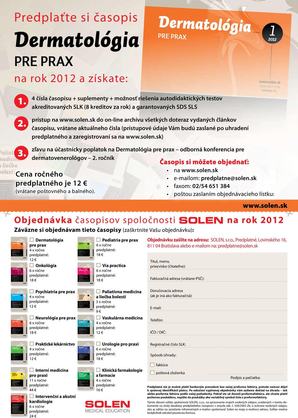 správn dávkovat antipsychotikum Risperdal Consta? www.solen.sk ISSN 1336-8176 ro ník VI.