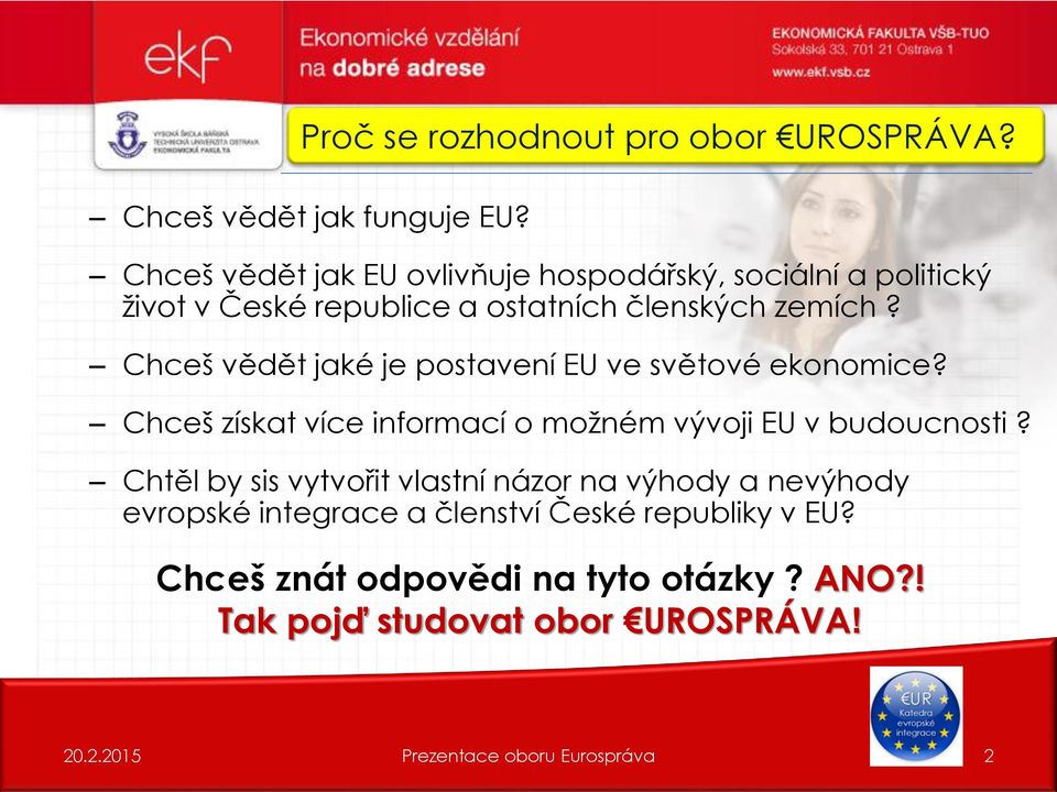 Chceš vědět jaké je postavení EU ve světové ekonomice? Chceš získat více informací o možném vývoji EU v budoucnosti?