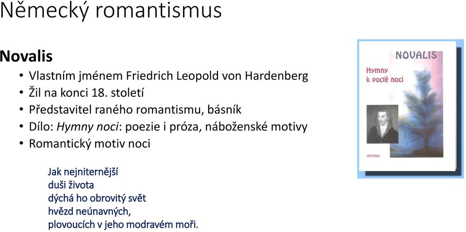 století Představitel raného romantismu, básník Dílo: Hymny noci: poezie i