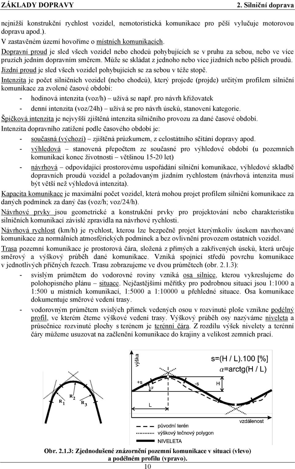 Jízdní proud je sled všech vozidel pohybujících se za sebou v téže stopě.