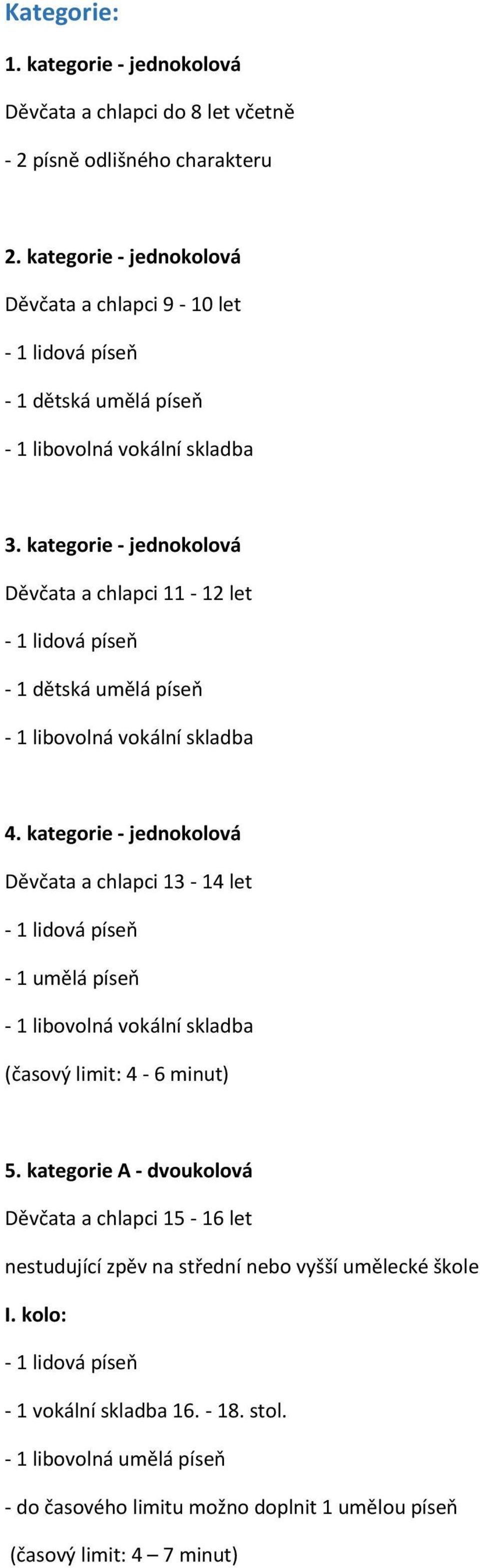 kategorie - jednokolová Děvčata a chlapci 11-12 let - 1 dětská umělá píseň 4.