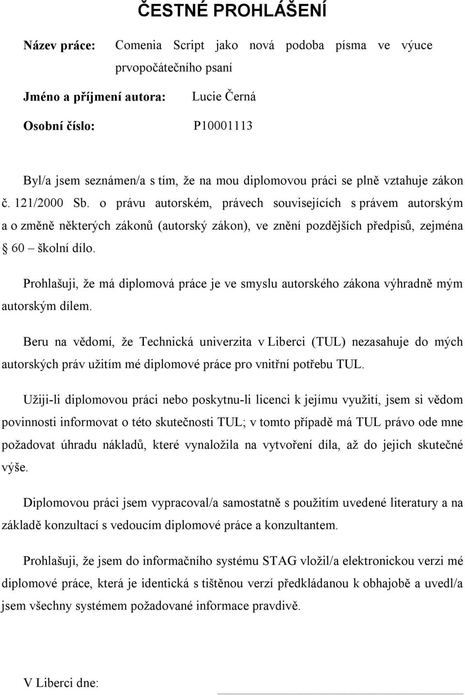 o právu autorském, právech souvisejících s právem autorským a o změně některých zákonů (autorský zákon), ve znění pozdějších předpisů, zejména 60 školní dílo.