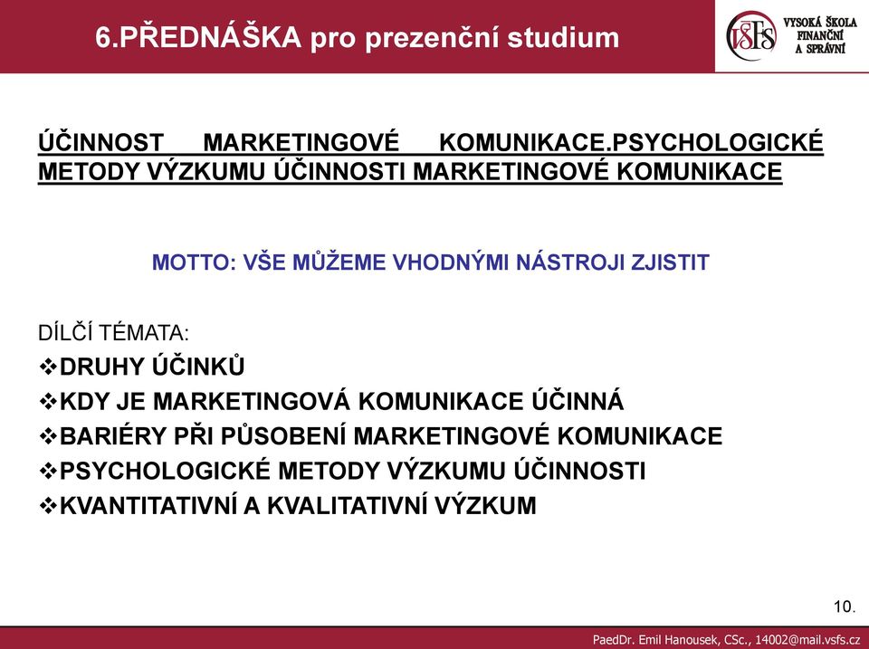 NÁSTROJI ZJISTIT DÍLČÍ TÉMATA: DRUHY ÚČINKŮ KDY JE MARKETINGOVÁ KOMUNIKACE ÚČINNÁ BARIÉRY