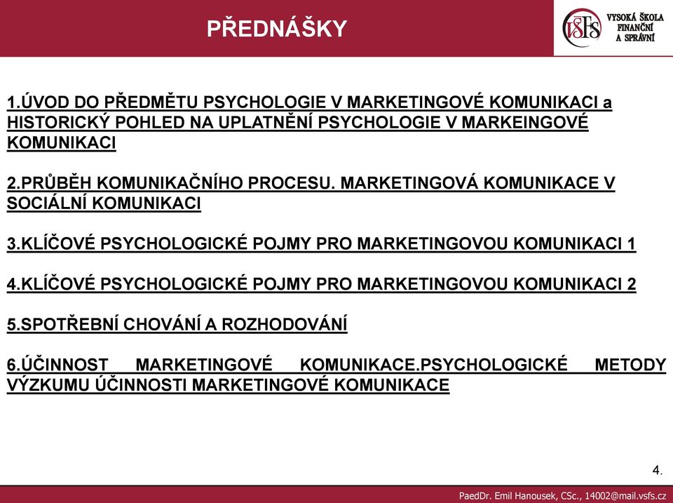 KOMUNIKACI 2.PRŮBĚH KOMUNIKAČNÍHO PROCESU. MARKETINGOVÁ KOMUNIKACE V SOCIÁLNÍ KOMUNIKACI 3.