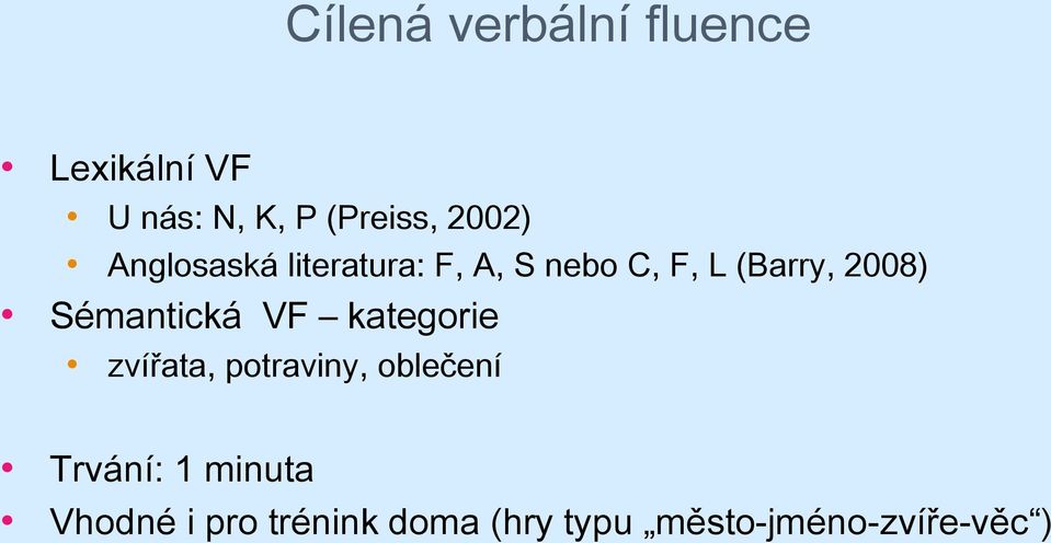 Sémantická VF kategorie zvířata, potraviny, oblečení Trvání: 1