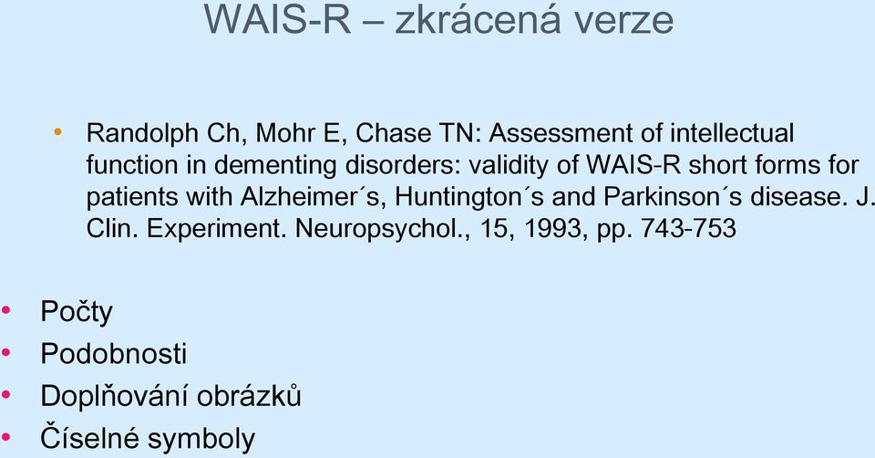 with Alzheimer s, Huntington s and Parkinson s disease. J. Clin. Experiment.