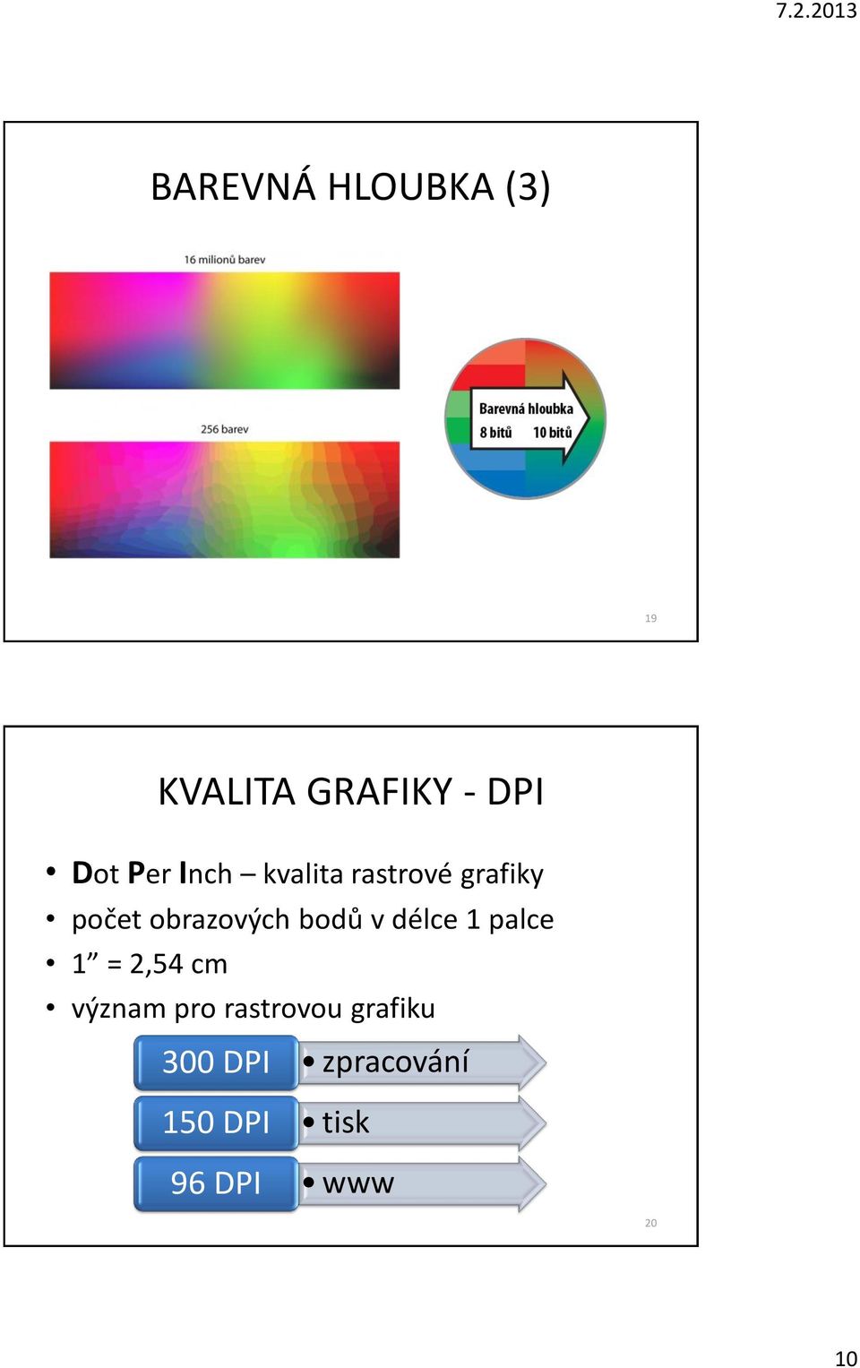 v délce 1 palce 1 = 2,54 cm význam pro rastrovou