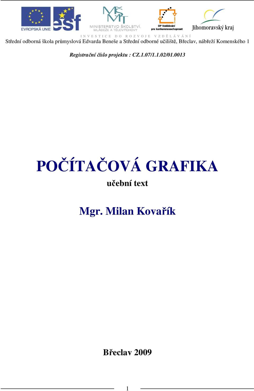 Břeclav, nábřeží Komenského 1 Registrační číslo projektu : CZ.1.07/1.