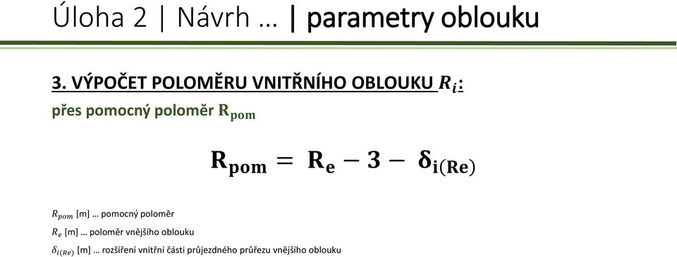 pom R pom = R e 3 δ i Re R pom [m] pomocný poloměr R e [m]