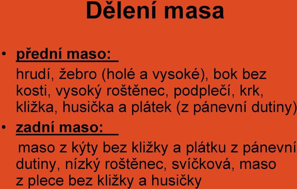 pánevní dutiny) zadní maso: maso z kýty bez kližky a plátku z