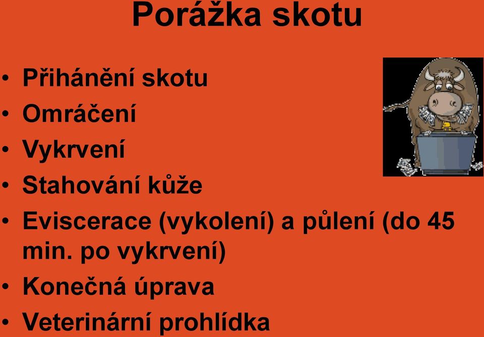 (vykolení) a půlení (do 45 min.