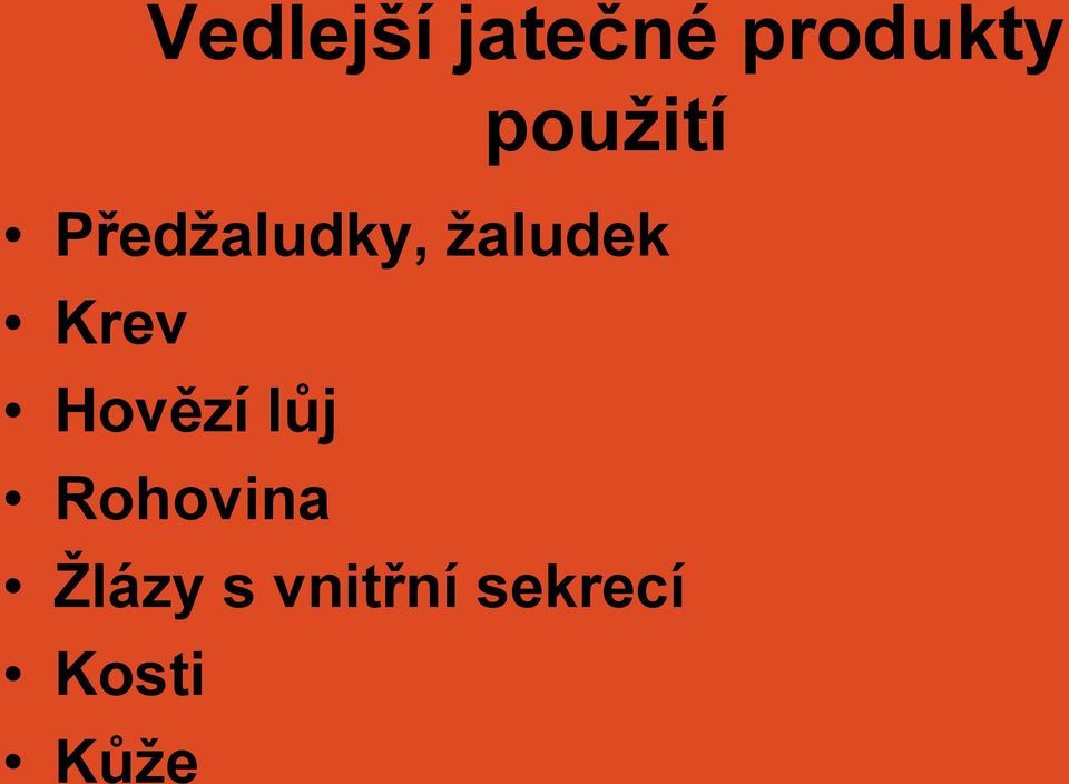 Krev Hovězí lůj Rohovina