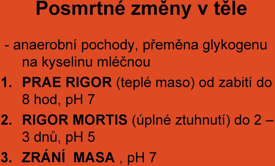 PRAE RIGOR (teplé maso) od zabití do 8 hod, ph 7 2.