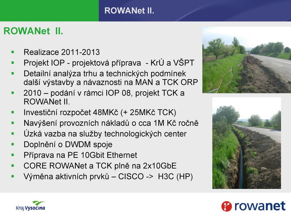 výstavby a návaznosti na MAN a TCK ORP 2010 podání v rámci IOP 08, projekt TCK a ROWANet II.