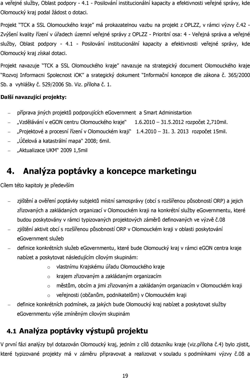 42 - Zvýšení kvality řízení v úřadech územní veřejné správy z OPLZZ - Prioritní osa: 4 - Veřejná správa a veřejné služby, Oblast podpory - 4.