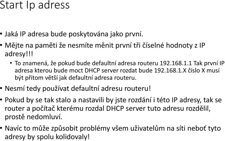Nesmí tedy používat defaultní adresu routeru!