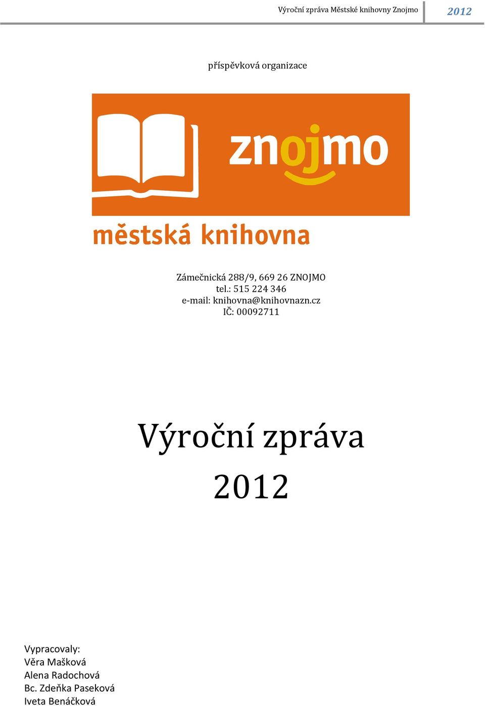 cz IČ: 00092711 Výroční zpráva 2012 Vypracovaly: Věra