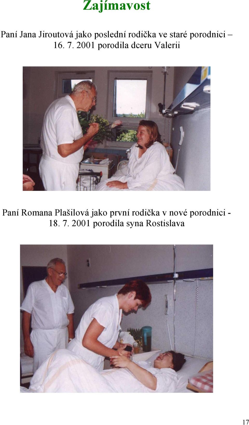 2001 porodila dceru Valerii Paní Romana Plašilová