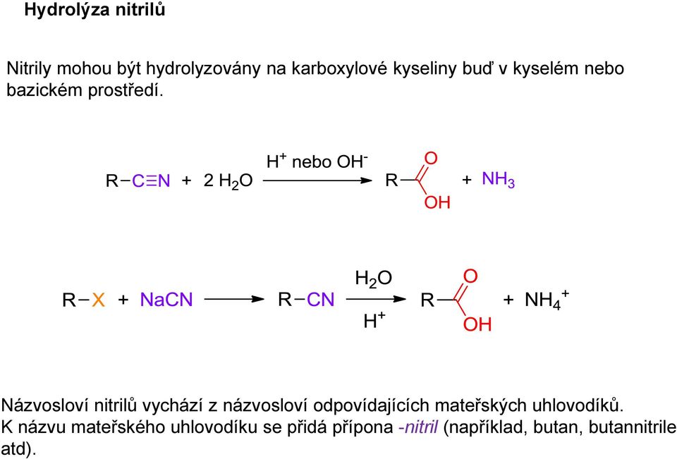 Názvosloví nitrilů vychází z názvosloví odpovídajících mateřských