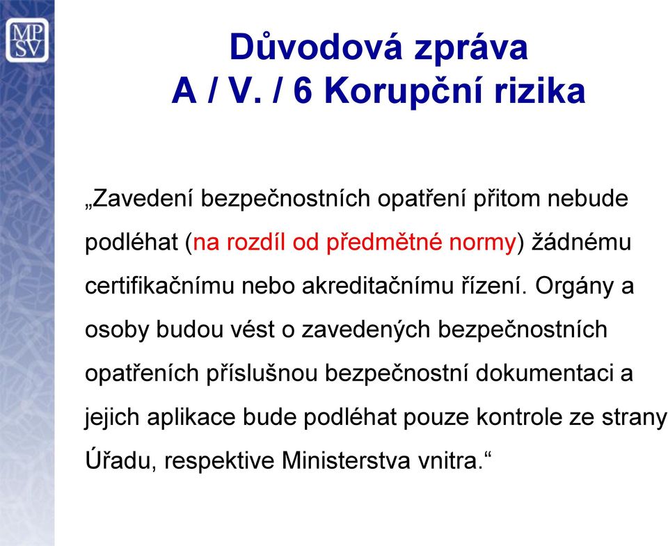 předmětné normy) žádnému certifikačnímu nebo akreditačnímu řízení.