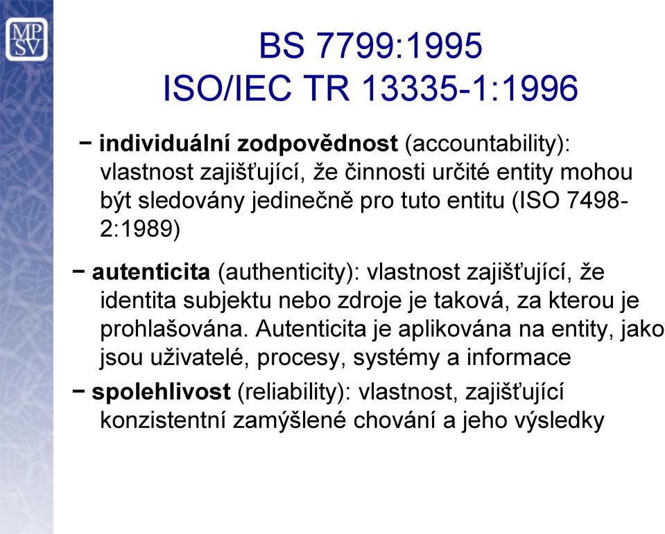 identita subjektu nebo zdroje je taková, za kterou je prohlašována.