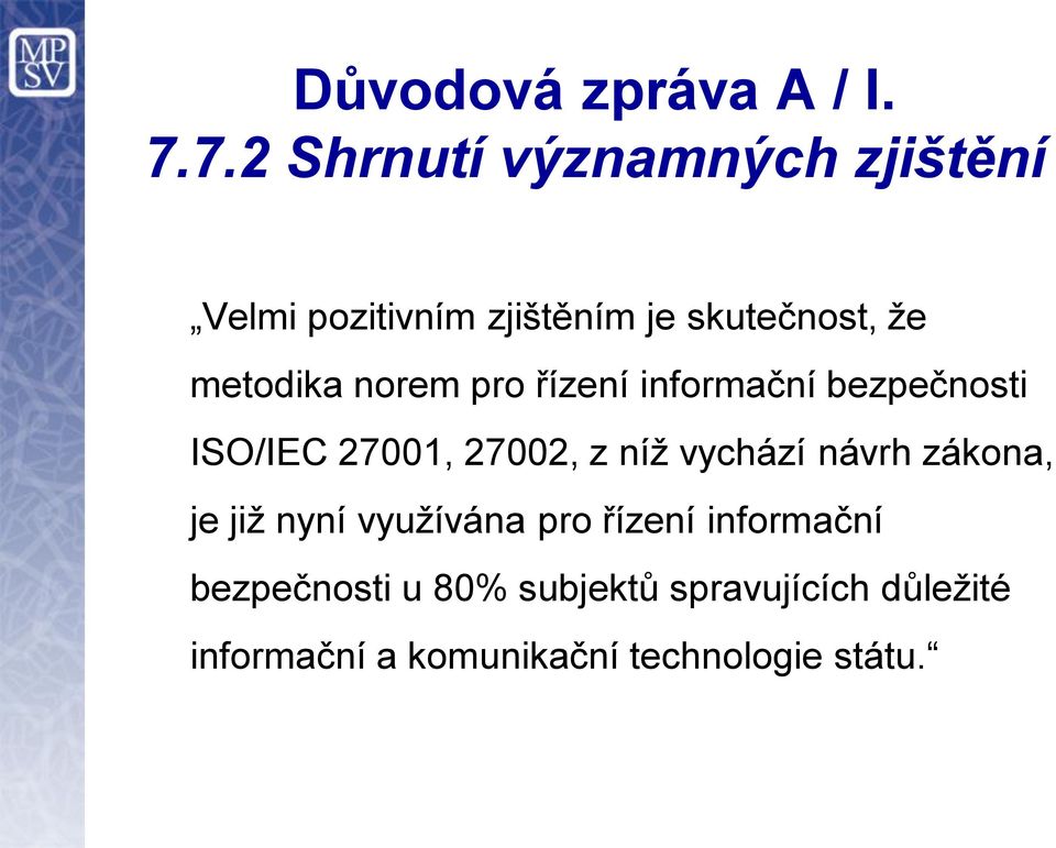 metodika norem pro řízení informační bezpečnosti ISO/IEC 27001, 27002, z níž vychází