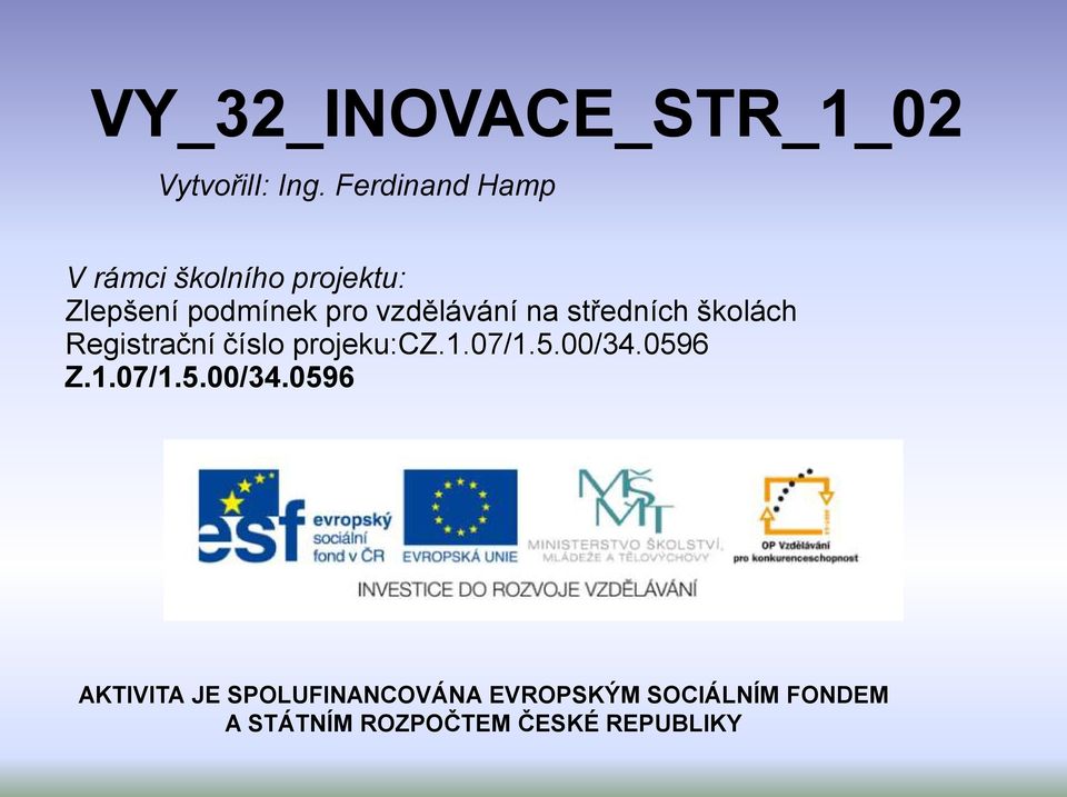 na středních školách Registrační číslo projeku:cz.1.07/1.5.00/34.