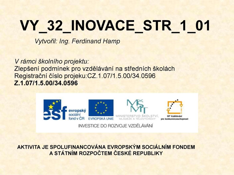 vzdělávání na středních školách Registrační číslo projeku:cz.1.07/1.5.