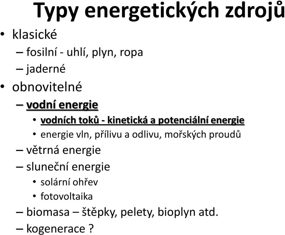 energie vln, přílivu a odlivu, mořských proudů větrná energie sluneční