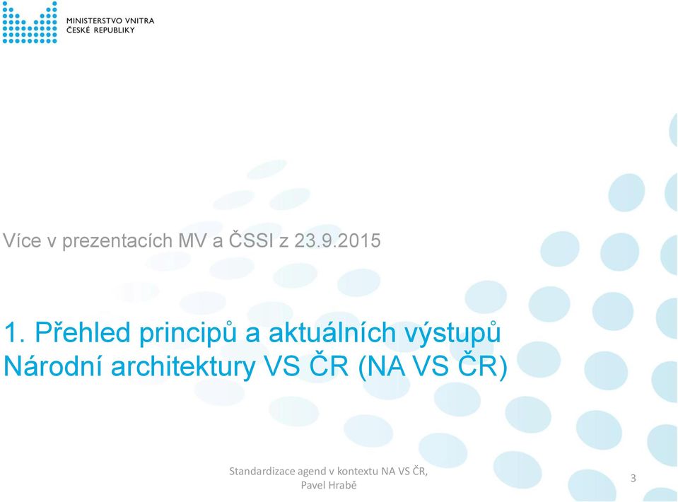 Přehled principů a aktuálních výstupů