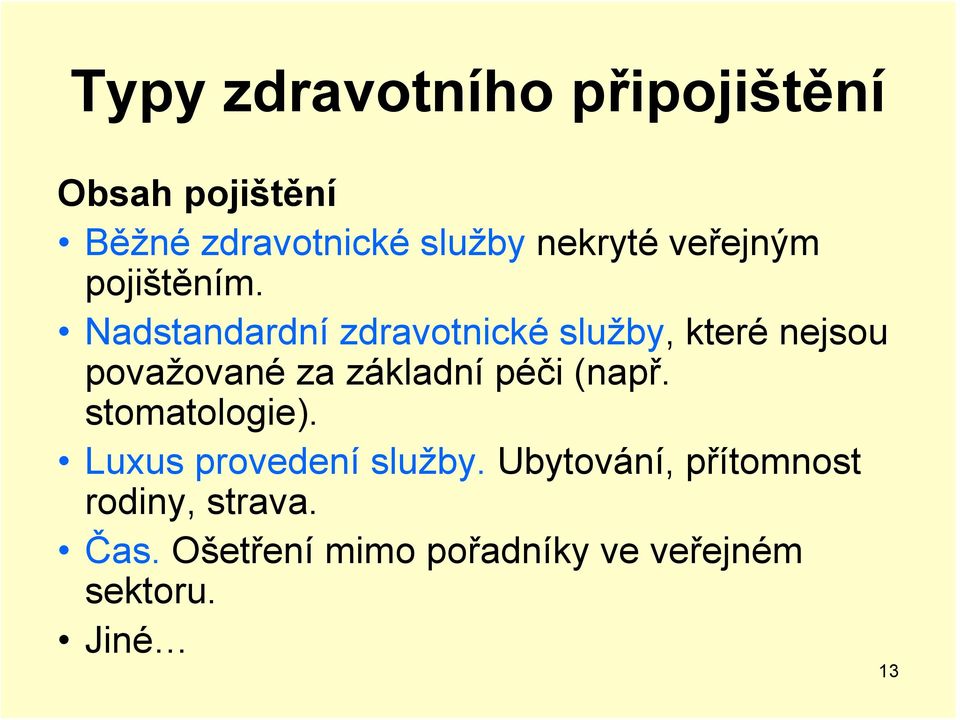 Nadstandardní zdravotnické služby, které nejsou považované za základní péči