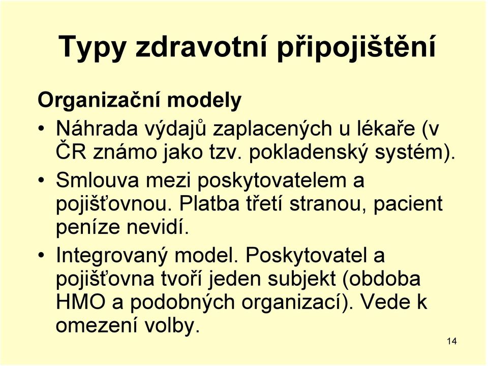 Platba třetí stranou, pacient peníze nevidí. Integrovaný model.