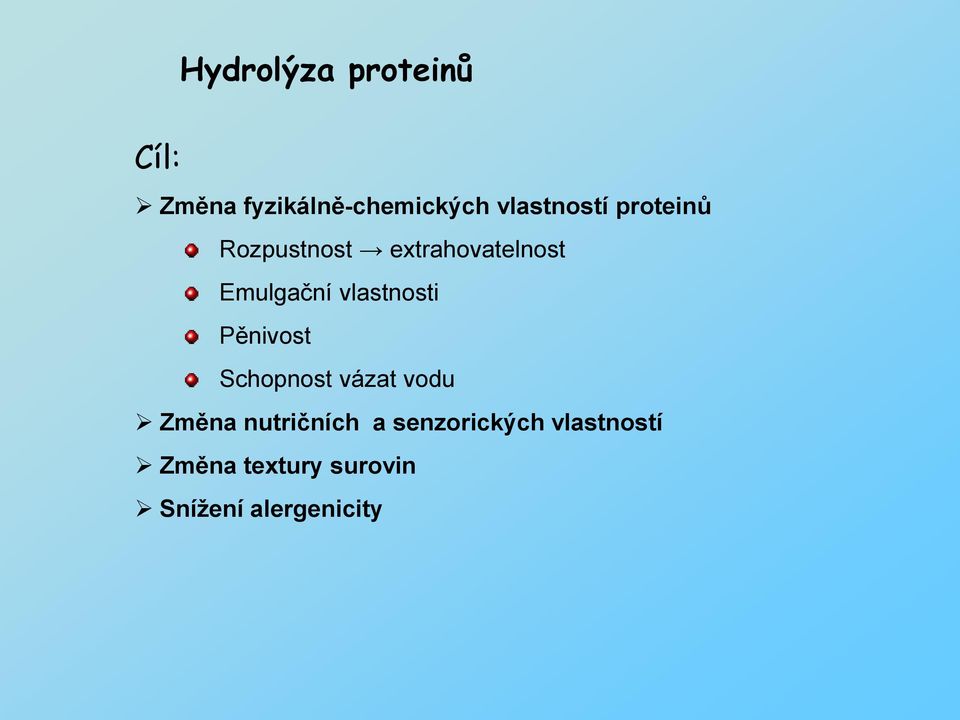 vlastnosti Pěnivost Schopnost vázat vodu Změna nutričních