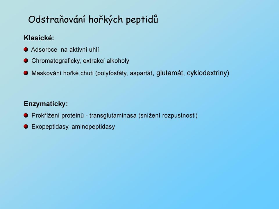 (polyfosfáty, aspartát, glutamát, cyklodextriny) Enzymaticky: