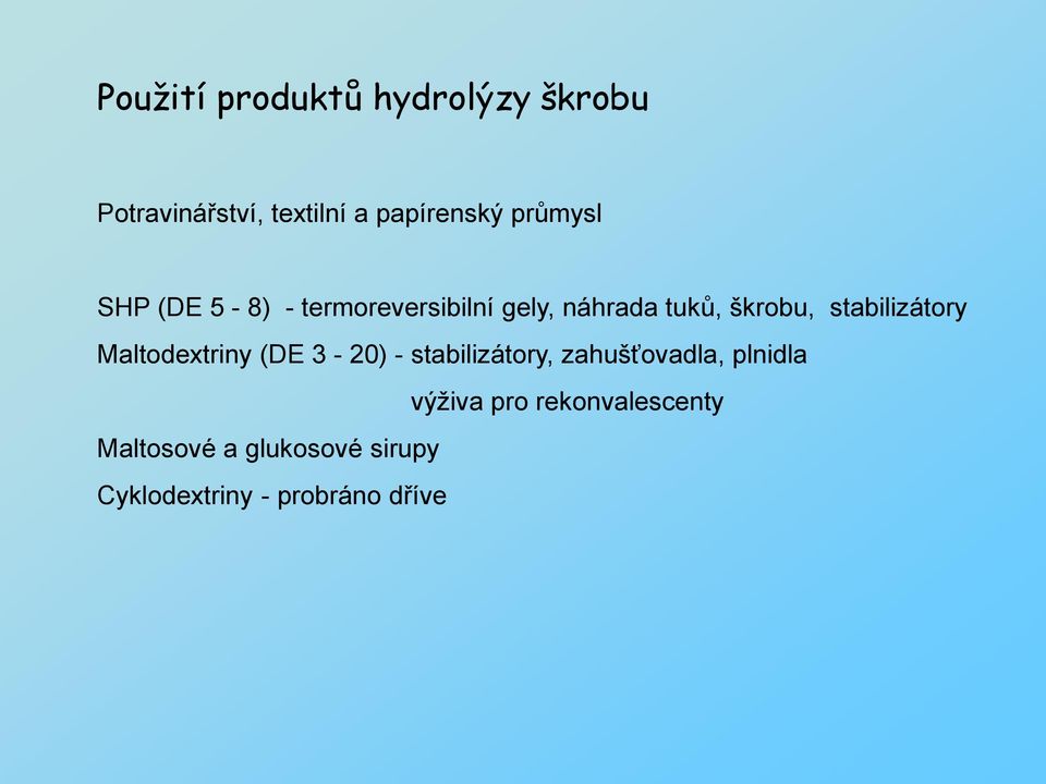 stabilizátory Maltodextriny (DE 3-20) - stabilizátory, zahušťovadla,