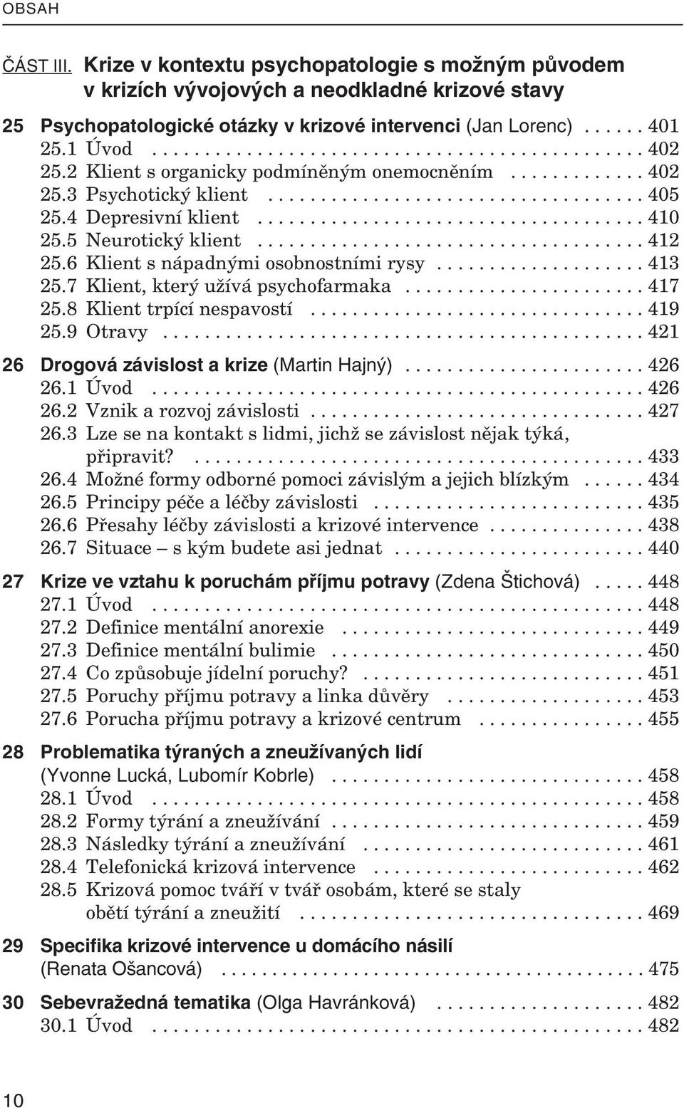 4 Depresivní klient..................................... 410 25.5 Neurotický klient..................................... 412 25.6 Klient s nápadnými osobnostními rysy.................... 413 25.