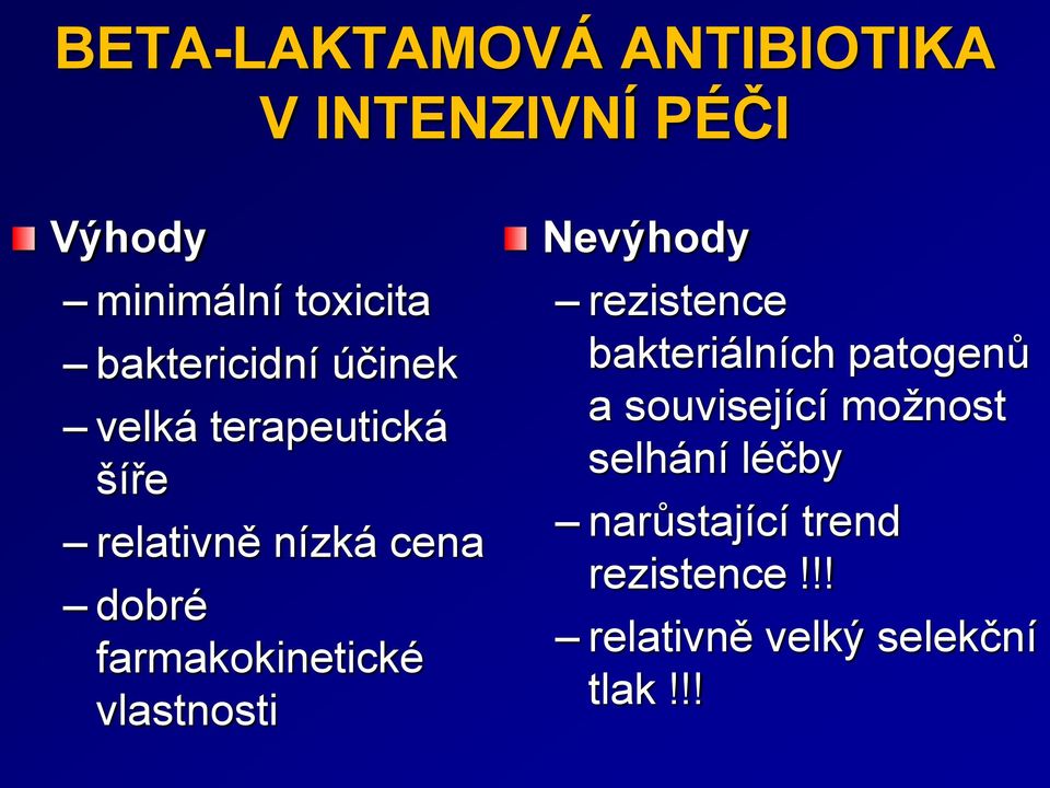 farmakokinetické vlastnosti Nevýhody rezistence bakteriálních patogenů a