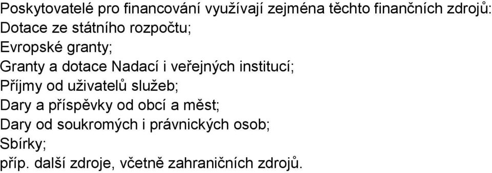 institucí; Příjmy od uživatelů služeb; Dary a příspěvky od obcí a měst; Dary od