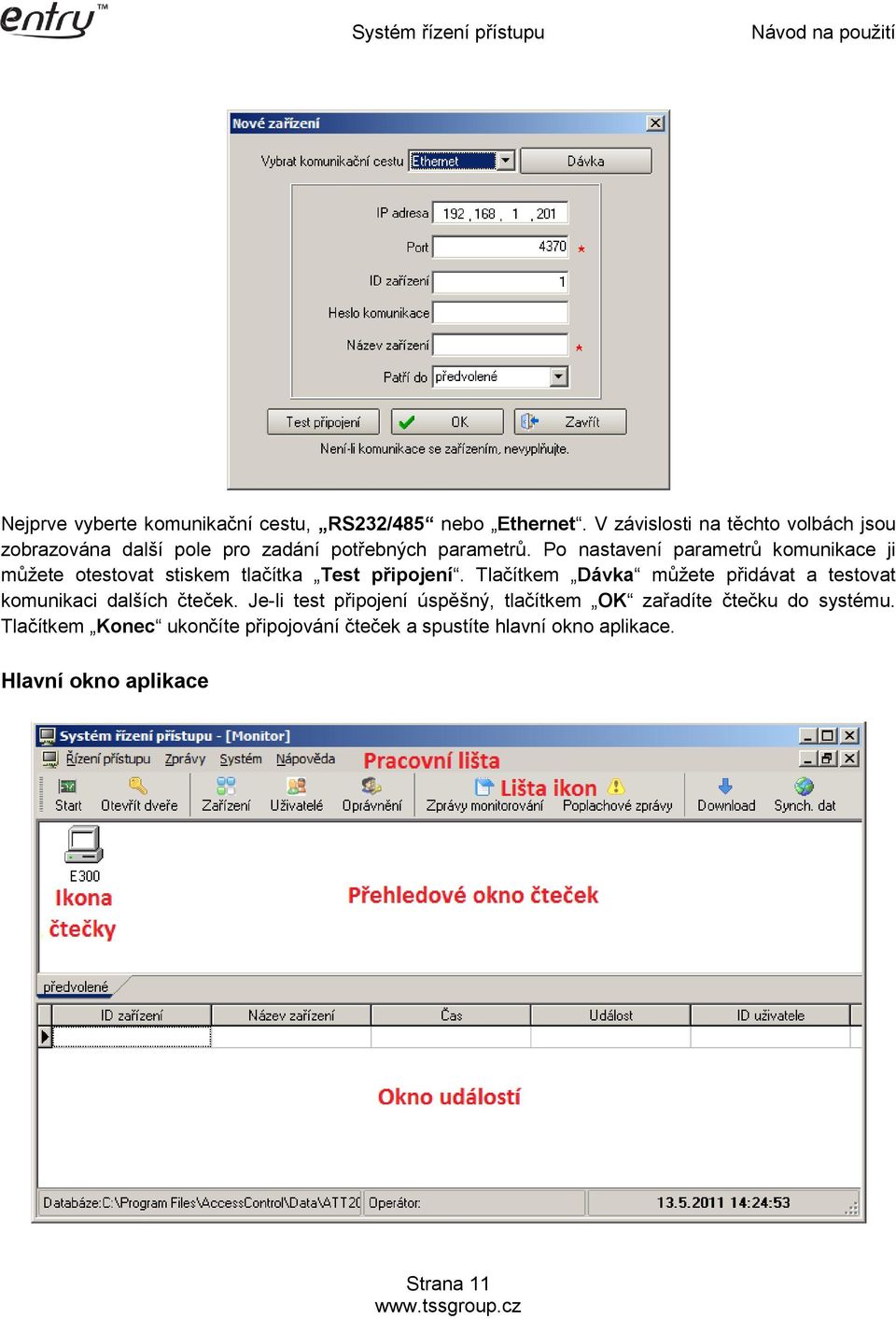 Po nastavení parametrů komunikace ji můžete otestovat stiskem tlačítka Test připojení.