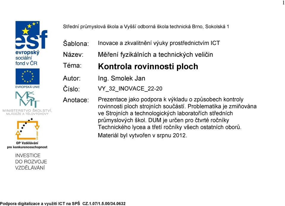 Smolek Jan VY_32_INOVACE_22-20 Prezentace jako podpora k výkladu o způsobech kontroly rovinnosti ploch strojních součástí.