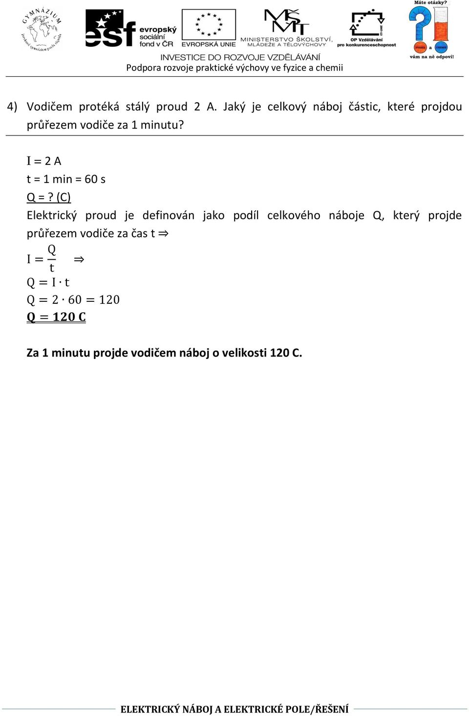 I = 2 A t = 1 min = 60 s Q =?