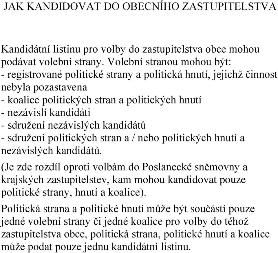 nezávislých kandidátů - sdružení politických stran a / nebo politických hnutí a nezávislých kandidátů.